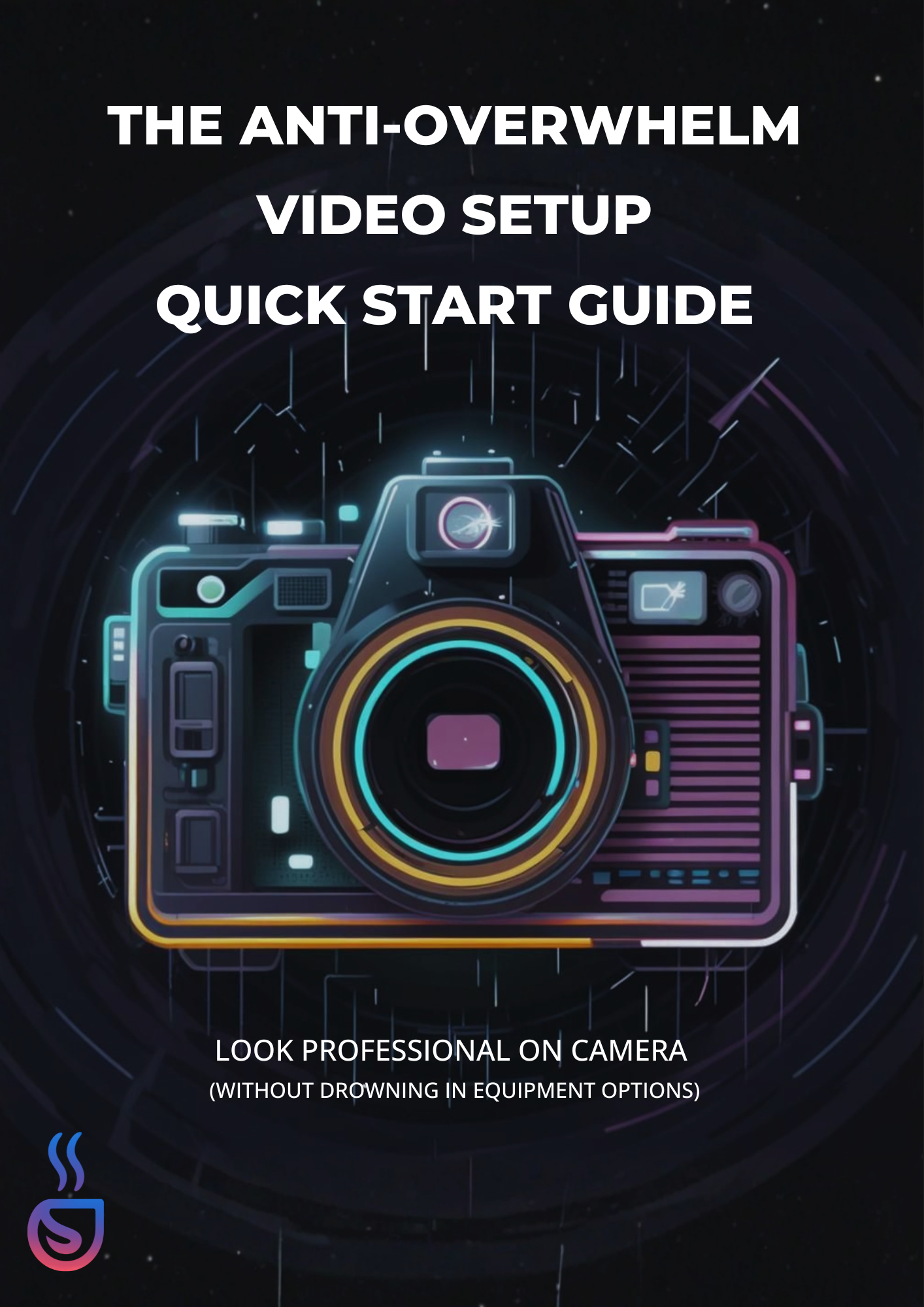 Anti-Overwhelm Video Setup Guide